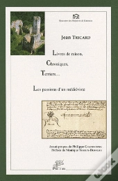 Livres De Raison, Chroniques, Terriers - Les Passions D'Un Medieviste