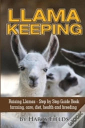 Llama Keeping - Raising Llamas - Step By