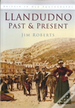 Llandudno Past And Present