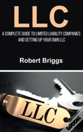Llc: A Complete Guide To Limited Liabili