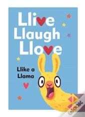 Llive, Llaugh, Llove: Llike A Llama