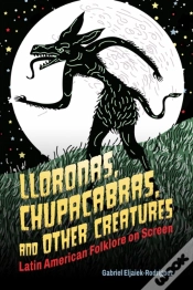 Capa do artigo Lloronas, Chupacabras, And Other Creatures