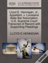 Lloyd E. Hennigan, Jr., Appellant, V. Louisiana State Bar Association. U.S. Supreme Court Transcript Of Record With Supporting Pleadings