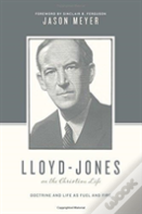 Lloyd-Jones On The Christian Life
