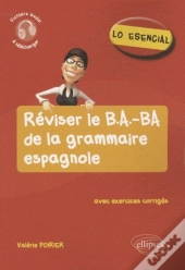 Lo Esencial ; Réviser Le B.A.-Ba De La Grammaire Espagnole