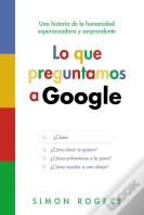 Lo Que Preguntamos A Google
