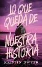 Lo Que Queda De Nuestra Historia - Preview