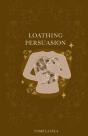Loathing Persuasion - Preview