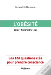 L'Obesite - Les 200 Questions Cles Pour Prendre Conscience