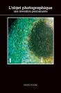 L'Objet Photographique ; Une Invention Permanente - Preview