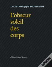 L'Obscur Soleil Des Corps