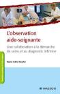 L'Observation Aide-Soignante ; Une Collaboration À La Démarche De Soins Et Au Diagnostic Infirmier (3e Édition) - Preview