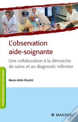 Capa do artigo L'Observation Aide-Soignante ; Une Collaboration À La Démarche De Soins Et Au Diagnostic Infirmier (3e Édition)