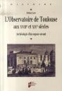 L'Observatoire De Toulouse Aux Xviii Et Xix Siècles ; Archéologie D'Un Espace Savant - Preview