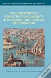 Capa do artigo Local Experiences Of Connectivity And Mobility In The Ancient West-Central Mediterranean