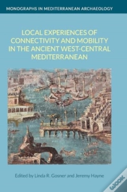 Capa do artigo Local Experiences Of Connectivity And Mobility In The Ancient West-Central Mediterranean