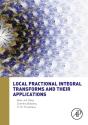 Local Fractional Integral Transforms And Their Applications - Preview