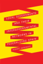 Local Governments And Their Intergovernmental Networks In Federalizing Spain - Preview