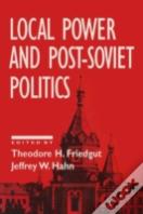 Local Power And Post-Soviet Politics