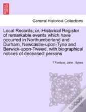 Local Records; Or, Historical Register O