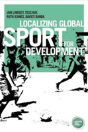 Localizing Global Sport For Development - Preview
