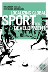 Localizing Global Sport For Development