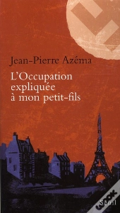 L'Occupation Expliquée À Mon Petit- Fils