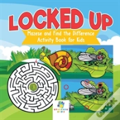 Capa do artigo Locked Up | Mazes And Find The Difference Activity Book For Kids
