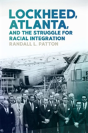 Lockheed, Atlanta, And The Struggle For Racial Integration - Preview