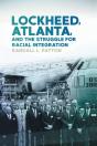 Lockheed, Atlanta, And The Struggle For Racial Integration - Preview