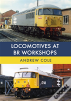 Locomotives At Br Workshops
