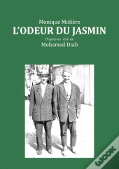 L'Odeur Du Jasmin ; D'Après Le Récit De Mohamed Diab