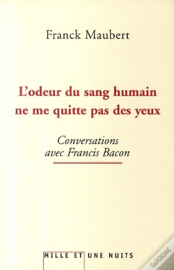 Capa do artigo L'Odeur Du Sang Humain Ne Me Quitte Pas Des Yeux ; Conversations Avec Francis Bacon