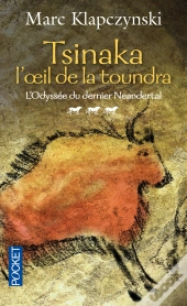 L'Odyssée Du Dernier Néandertal Tome 3 ; Tsinaka : L'Oeil De La Toundra