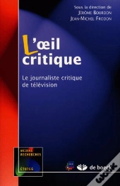 L'Oeil Critique ; Le Journaliste Critique De Television