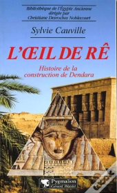 L'Oeil De Ré : Histoire De La Construction De Dendara