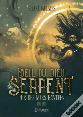 L'Oeil Du Dieu Serpent Tome 2 : Sur Des Mers Hantées
