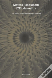 L'Oeil Du Maître : Une Histoire Sociale De L'Intelligence Artificielle