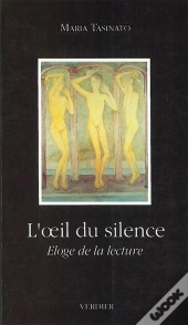 L'Oeil Du Silence ; Éloge De La Lecture