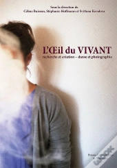 L'Oeil Du Vivant ; Recherche Et Création ; Danse Et Photographie