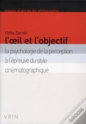 L'Oeil Et L'Objectif ; La Psychologie De La Perception À L'Épreuve Du Style Cinématographique