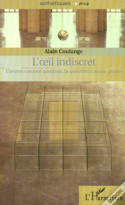 Capa do artigo L'Oeil Indiscret ; L'Oeuvre Comme Question, La Question Comme Oeuvre