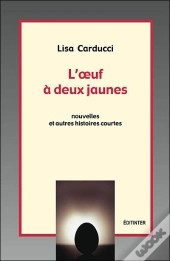 L'Oeuf A Deux Jaunes ; Nouvelles Et Autres Histoires Courtes