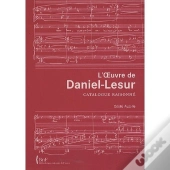 L'Oeuvre De Daniel-Lesur ; Catalogue Raisonné