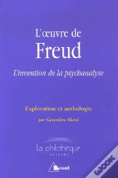 L'Oeuvre De Freud ; L'Invention De La Psychanalyse