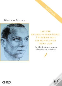 Capa do artigo L'Oeuvre De Miguel Hernandez À Partir De 1934 : Les Révolutions D'Une Voix ; Du Labyrinthe Des Formes À L'Essence Poétique
