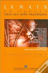 L'Oeuvre En Proces T.4 ; La Main En Proces Dans Les Arts Plastiques