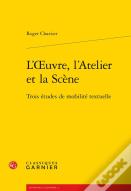 L'Oeuvre, L'Atelier Et La Scène ; Trois Études De Mobilité Textuelle