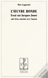 L'Oeuvre Ronde. Essai Sur Jacques Jouet