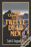 Logan Chambers And The Twelve Dead Men